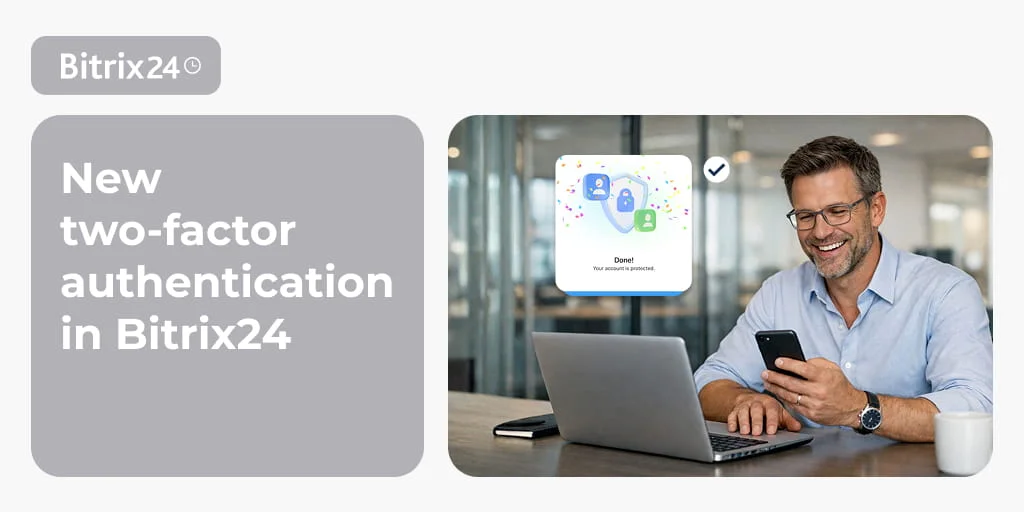 How to Boost Data Security in Bitrix24 with Advanced Two-Factor Authentication